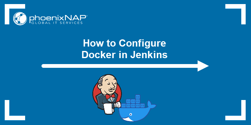 How to Configure Docker in Jenkins {Step-by-Step Guide}