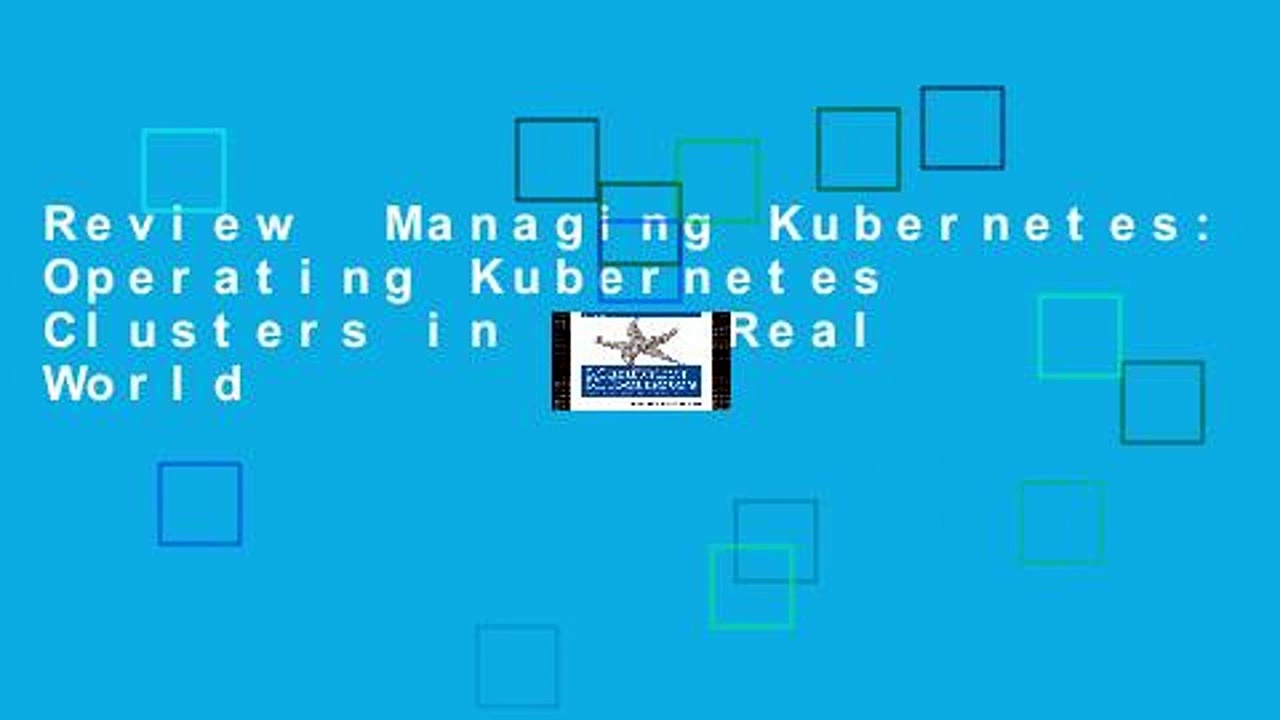 Review  Managing Kubernetes: Operating Kubernetes Clusters in the Real World